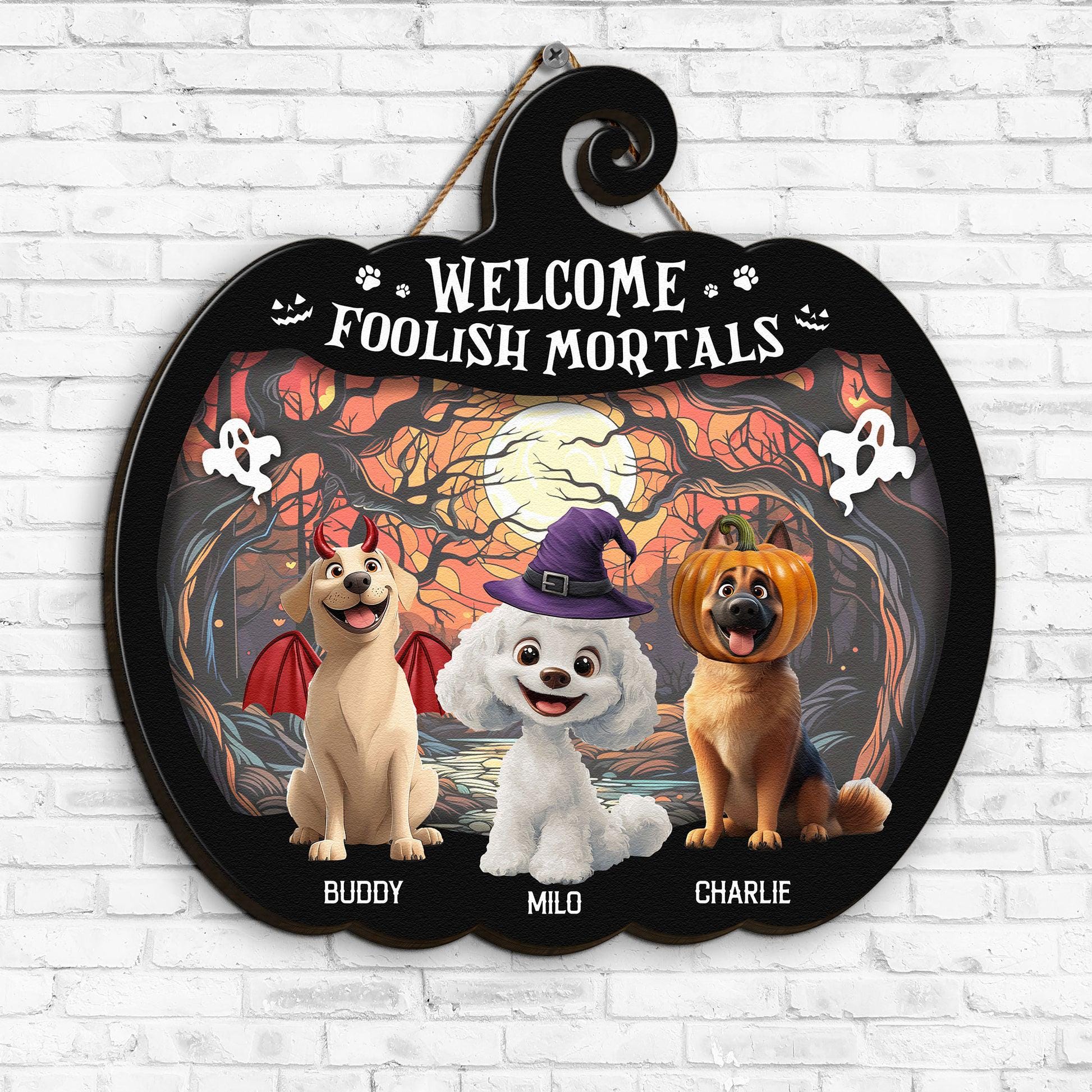 Welcome Foolish Mortals - Personalized Wood Sign