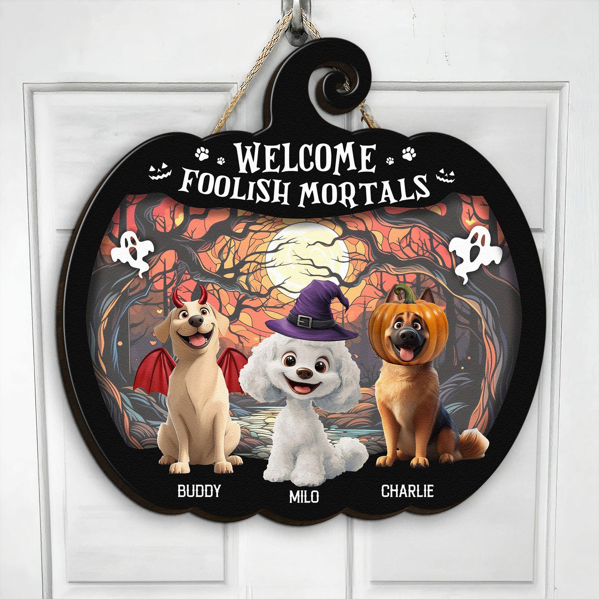 Welcome Foolish Mortals - Personalized Wood Sign