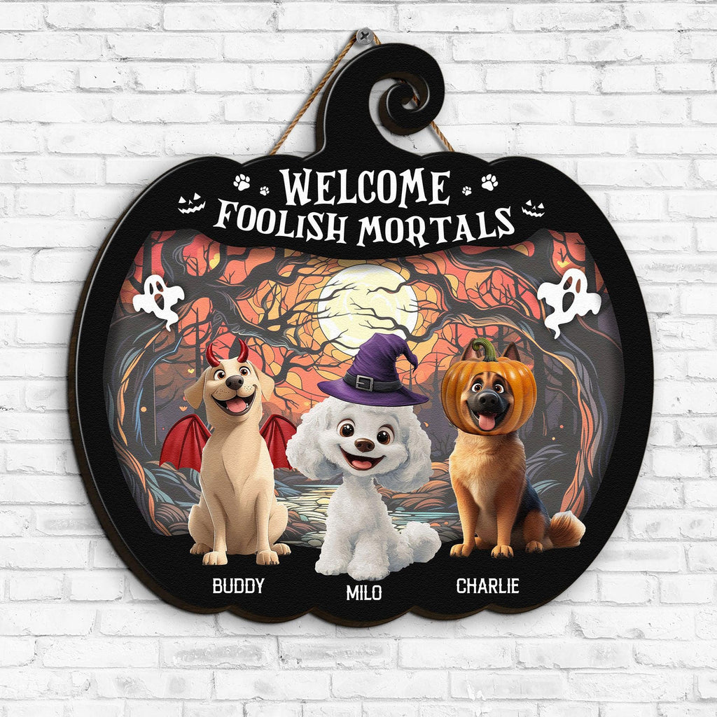 Welcome Foolish Mortals - Personalized Wood Sign